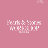 PEARLS & STONES - MÜNCHEN - 06.04.2025 - 12 BIS 15 UHR