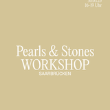 PEARLS & STONES - SAARBRÜCKEN - 30.03.25 - 16 BIS 19 UHR